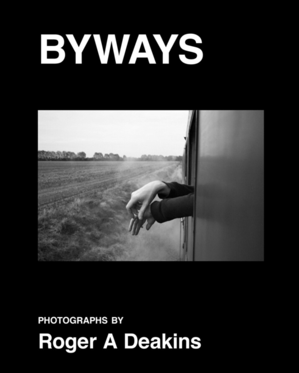 Kniha BYWAYS. Photographs by Roger A Deakins