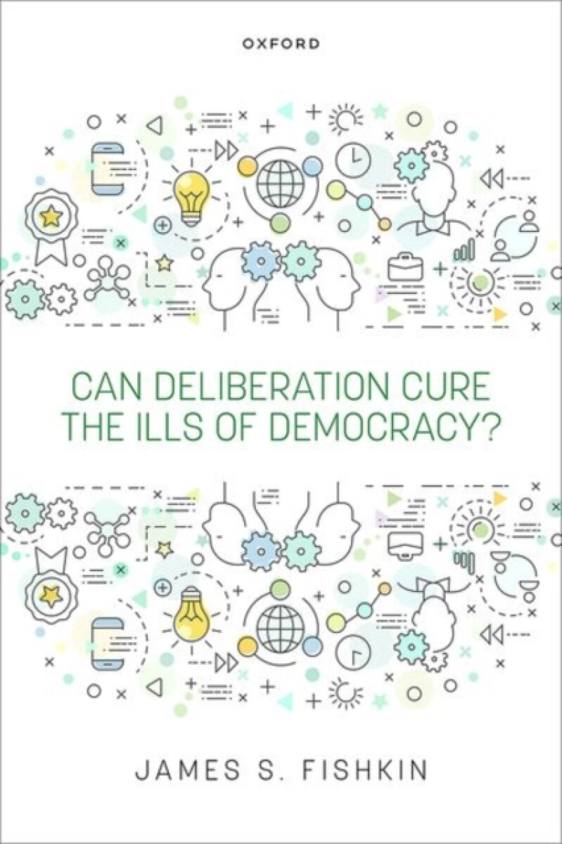 Kniha Can Deliberation Cure the Ills of Democracy?