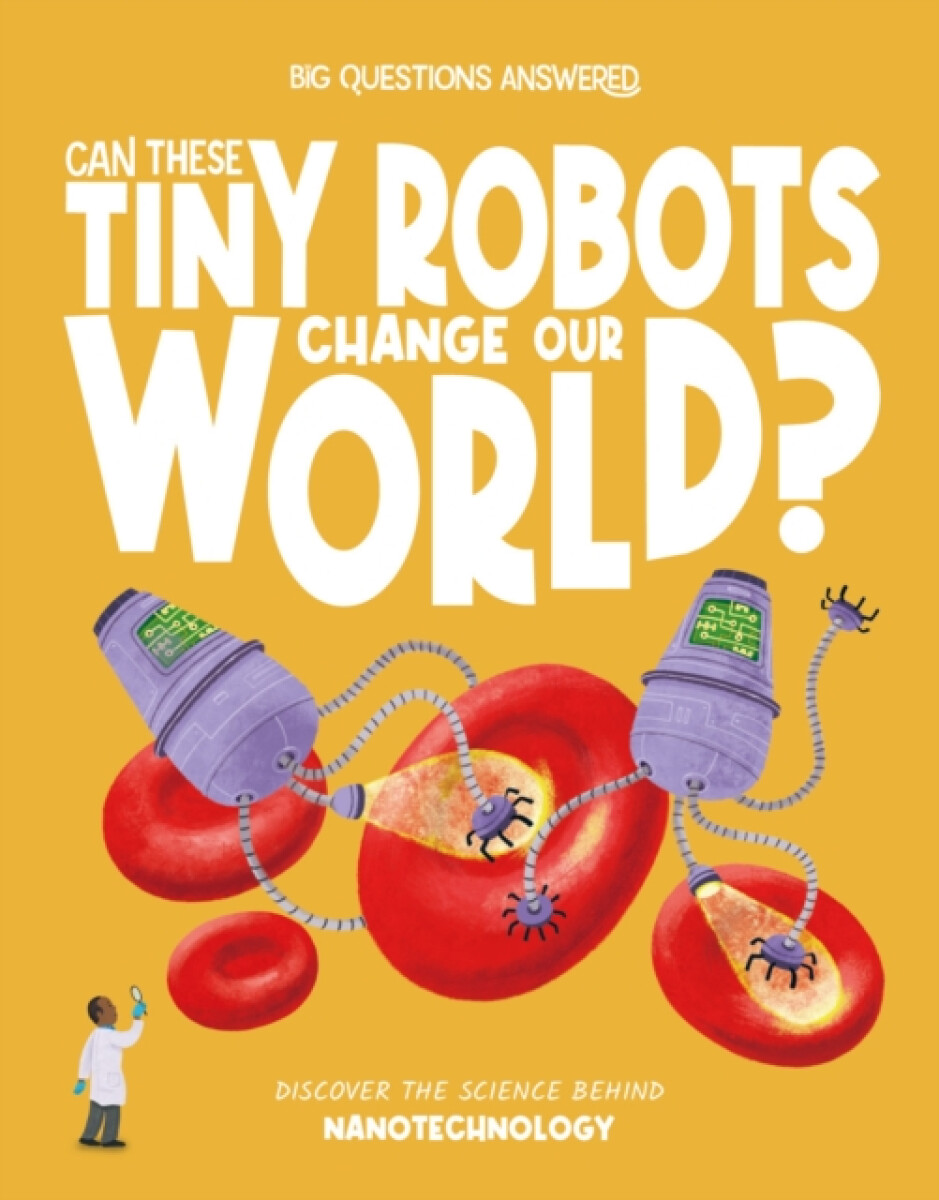 Kniha Can These Tiny Robots Change Our World?