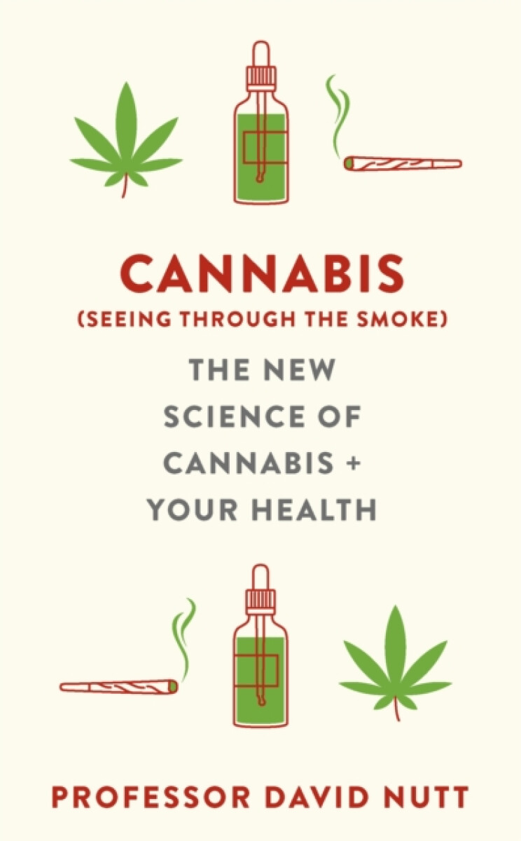 Cannabis (seeing through the smoke) - Professor David Nutt