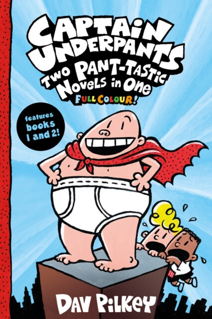 Captain Underpants: Two Pant-tastic Novels in One (Full Colour!) – Dav Pilkey