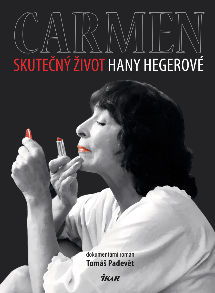 Levně Carmen – Skutečný život Hany Hegerové - Tomáš Padevět