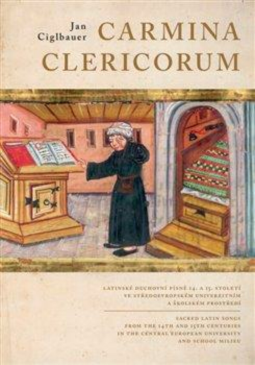 Kniha Carmina Clericorum - Latinské duchovní písně 14. až 15. století ve středoevropském univerzitním a školském prostředí