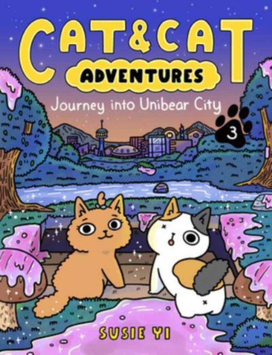 Cat & Cat Adventures: Journey into Unibear City - Susie Yi