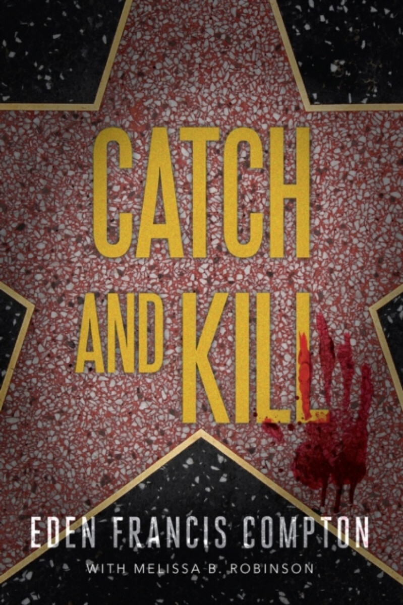 Catch and Kill - Eden Francis Compton, Melissa B. Robinson
