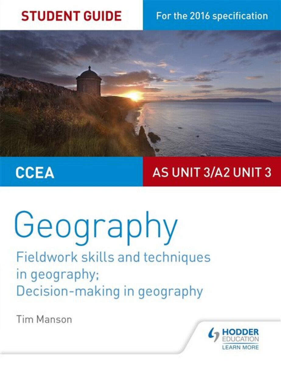 Kniha CCEA AS/A2 Unit 3 Geography Student Guide 3: Fieldwork skills; Decision-making