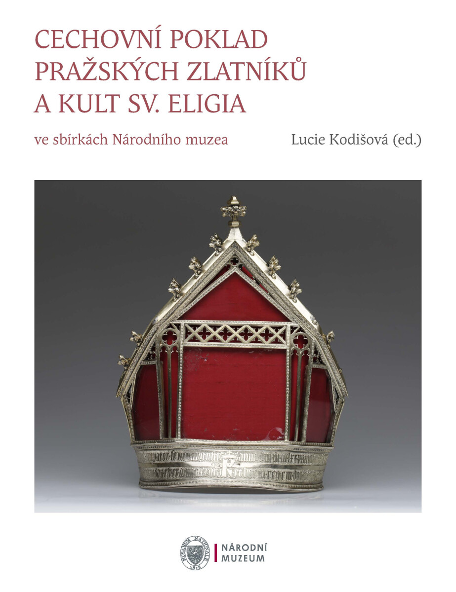 Levně Cechovní poklad pražských zlatníků a kult sv. Eligia - Lucie Kodišová