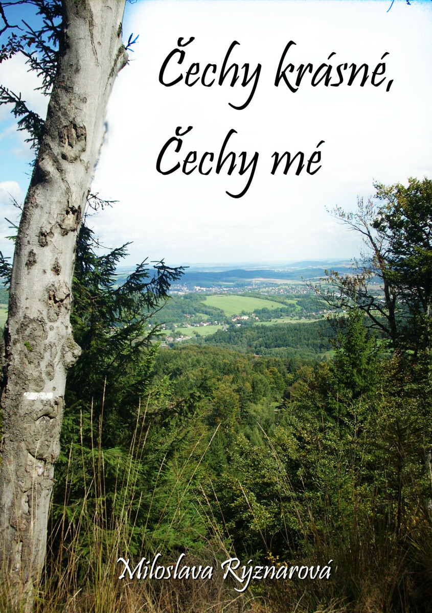 Čechy krásné, Čechy mé - Miloslava Rýznarová