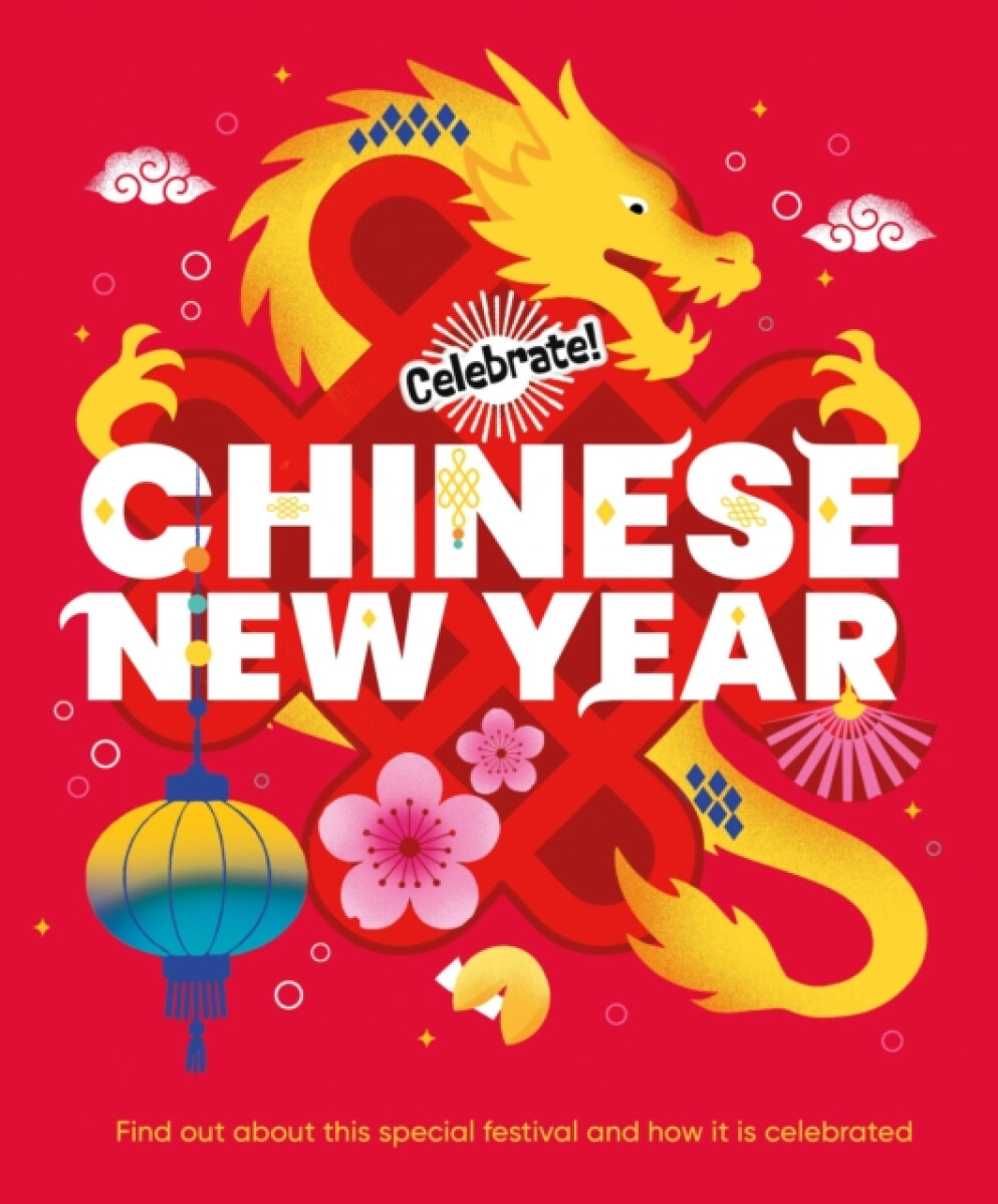 Hachette Children's Group Celebrate!: Chinese New Year - Franklin Watts