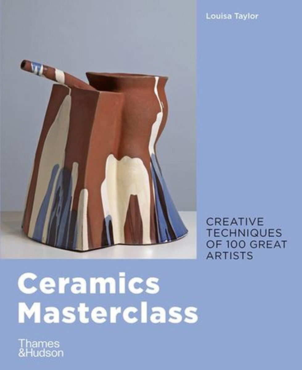Ceramics Masterclass (Creative Techniques of 100 Great Artists)