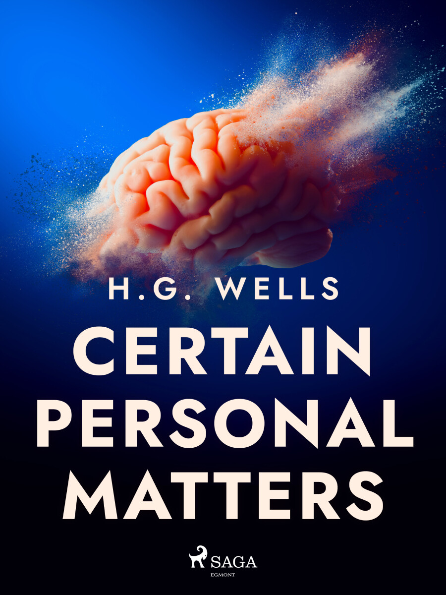 Certain Personal Matters - Herbert George Wells