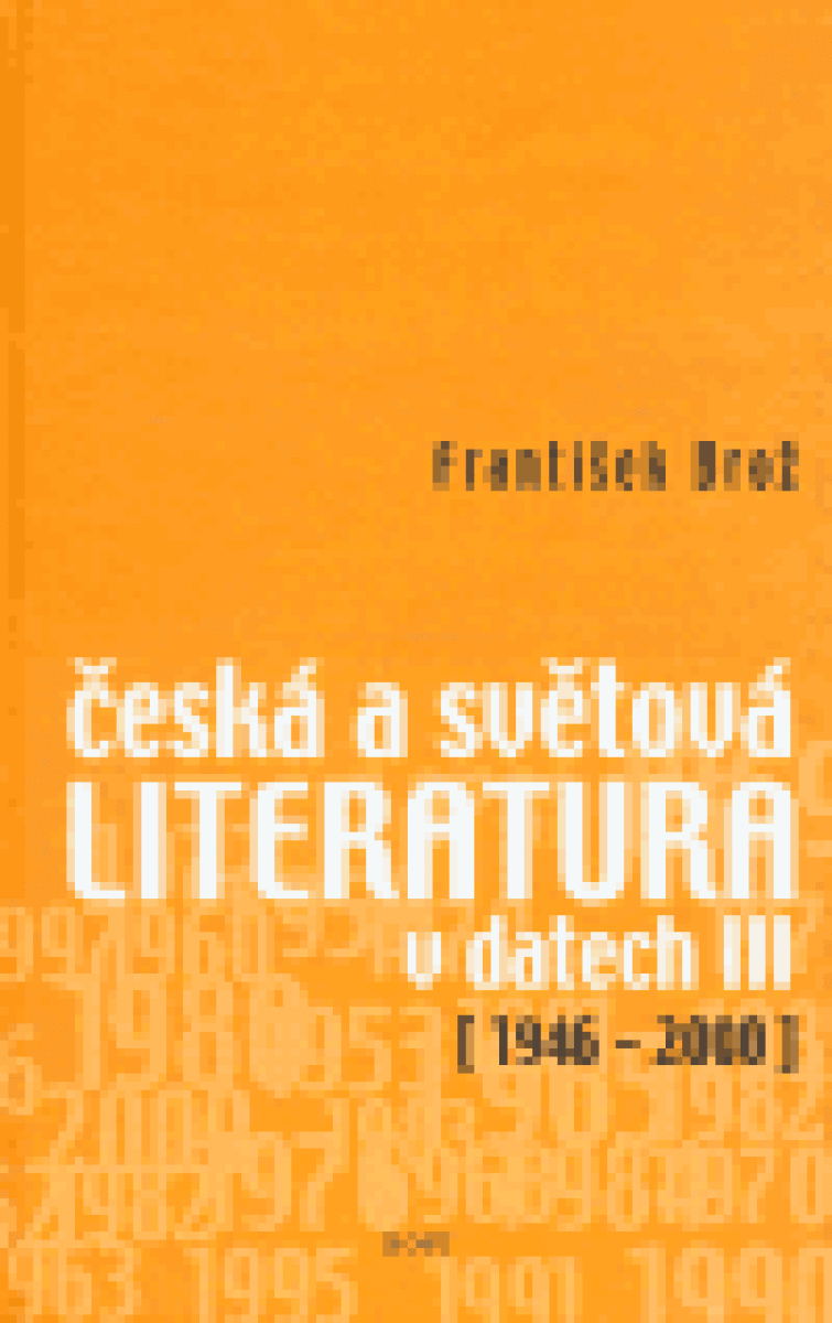 Česká a světová literatura v datech III (1946-2000) koupíte na Knihydobrovsky.cz