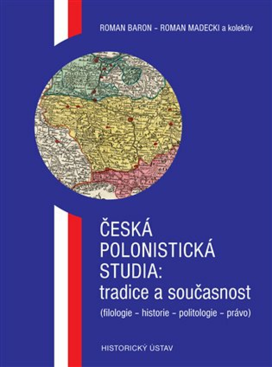 Kniha Česká polonistická studia: tradice a současnost. (filologie - historie - politologie - právo)
