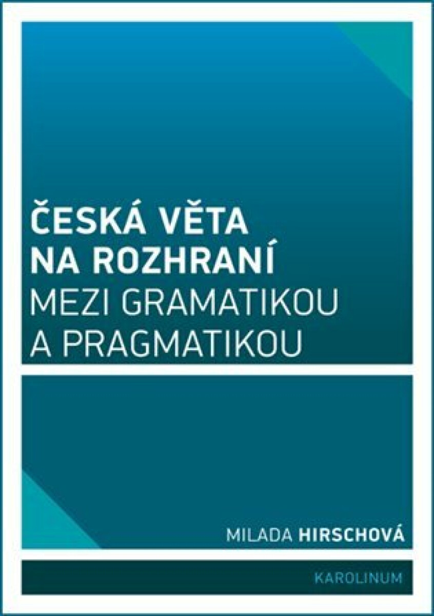 Česká věta na rozhraní mezi gramatikou a pragmatikou – Milada Hirschová