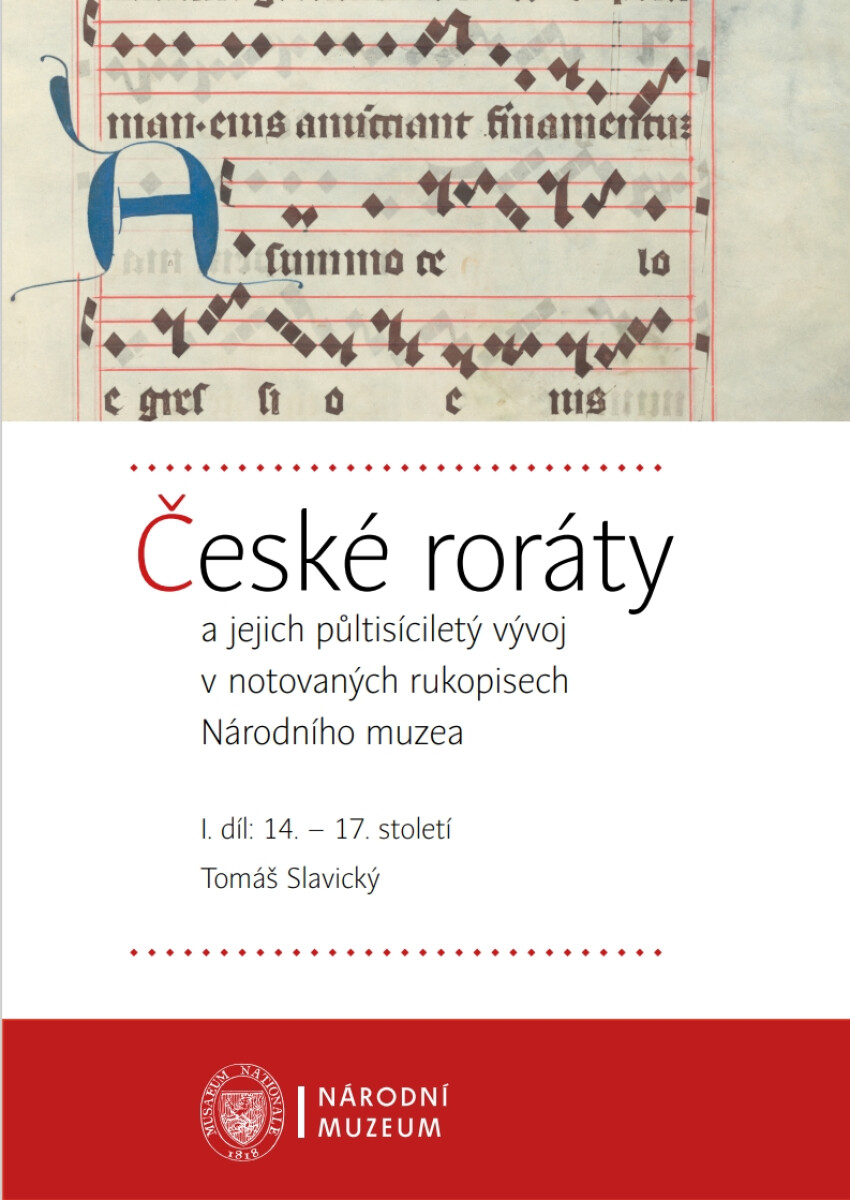 Levně České roráty a jejich půltisíciletý vývoj v notovaných rukopisech Národního muzea - Tomáš Slavický