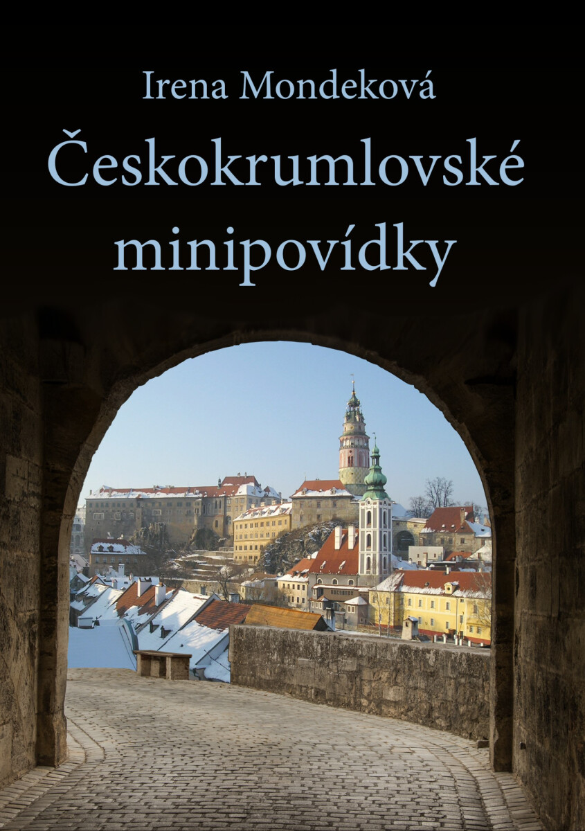 Českokrumlovské minipovídky - Irena Mondeková