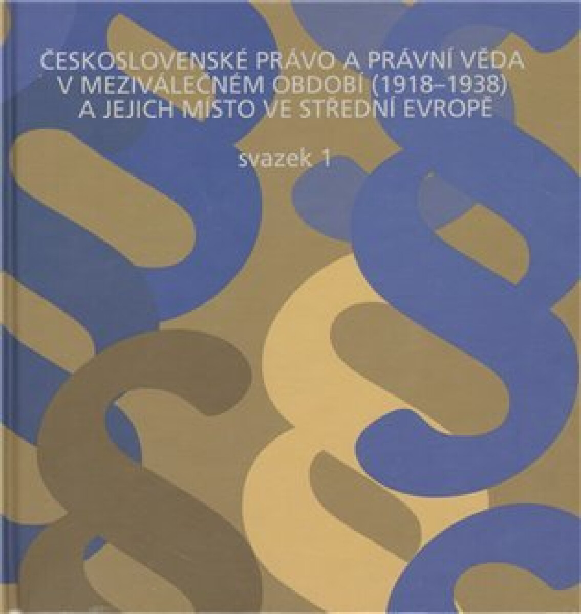 Kniha Československé právo a právní věda v meziválečném období 1918-1938 a jejich místo ve střední Evropě /2 svazky/