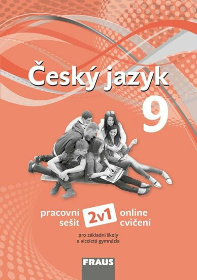 Český jazyk 9 pro ZŠ a víceletá gymnázia – Pracovní sešit – Zdeňka Krausová, Martina Pásková
