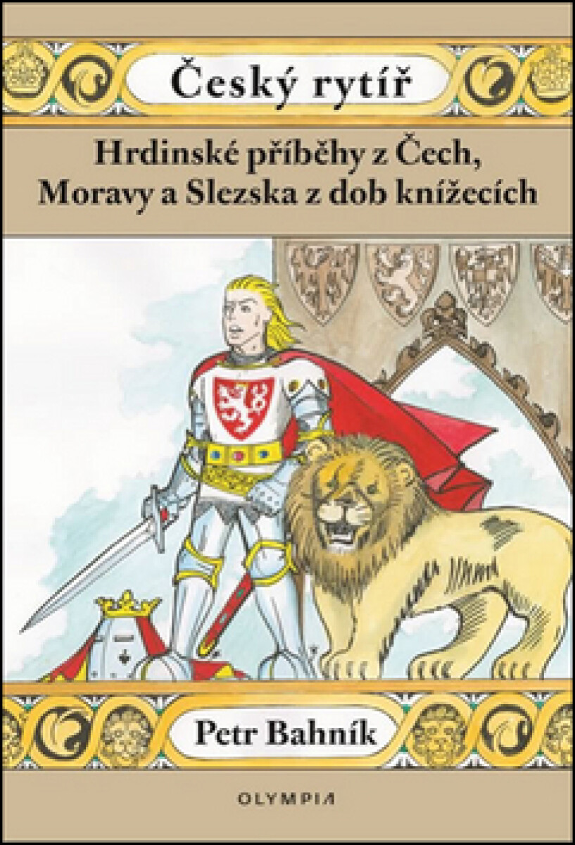 Kniha Český rytíř - Hrdinské příběhy z Čech, Moravy a Slezska z dob pohanských