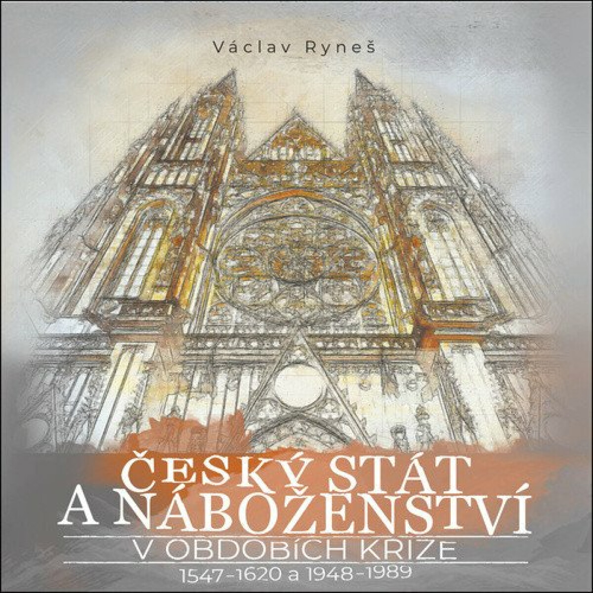 Kniha Český stát a náboženství v obdobích krize 1547-1620 a 1948-1989
