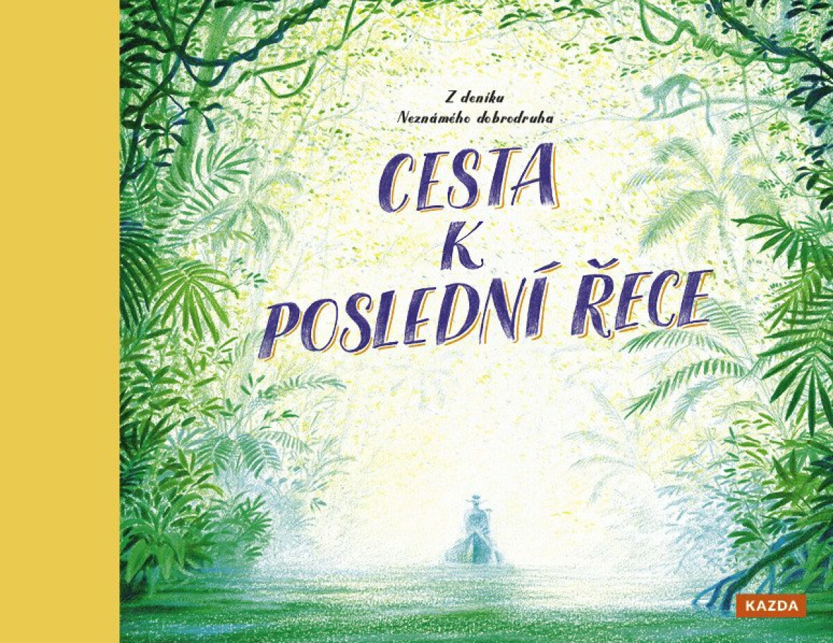 Kniha Cesta k poslední řece - Z deníku neznámého dobrodruha