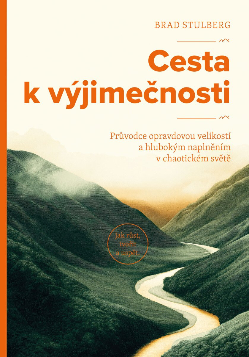 Kniha Cesta k výjimečnosti - Průvodce opravdovou velikostí a hlubokým naplněním v chaotickém světě
