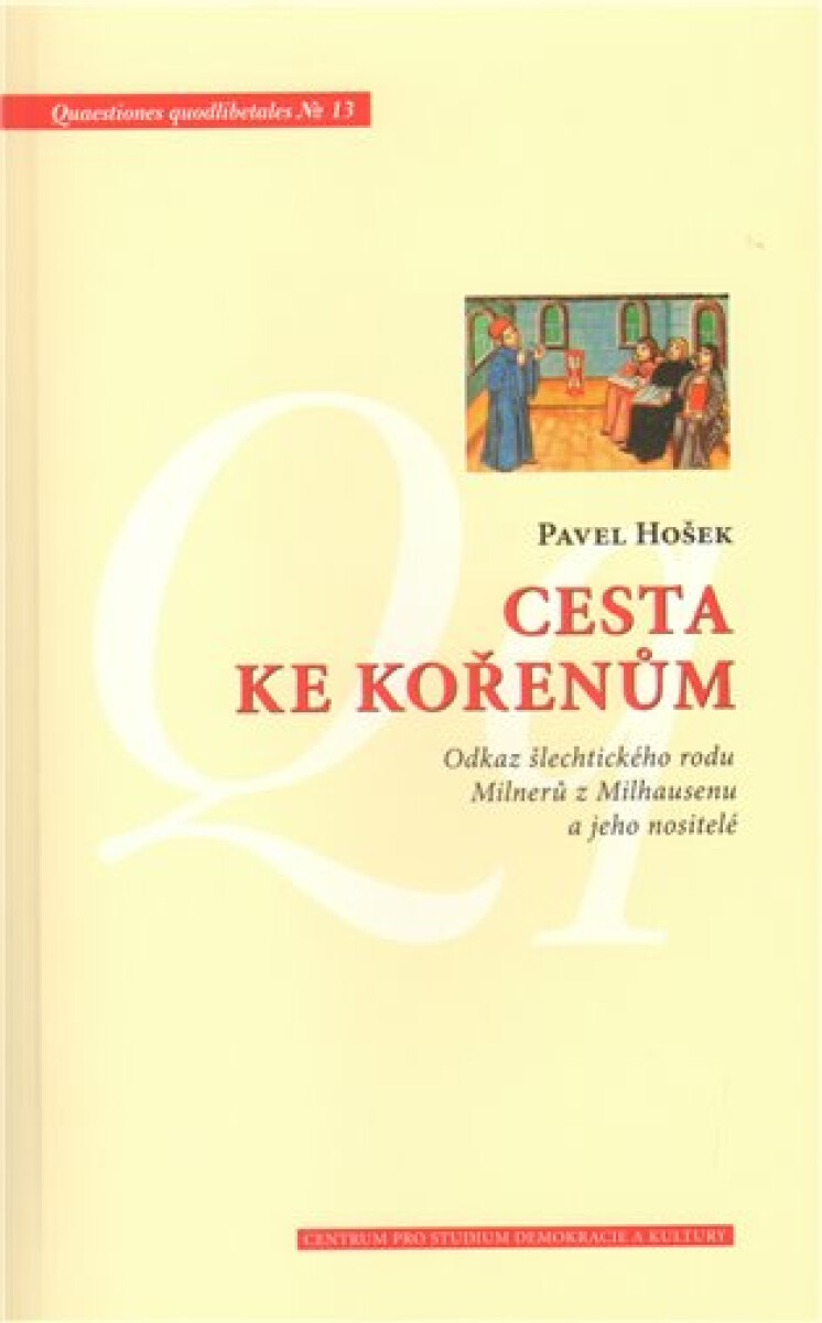 Kniha Cesta ke kořenům. Odkaz šlechtického rodu Milnerů z Milhausenu a jeho nositelé