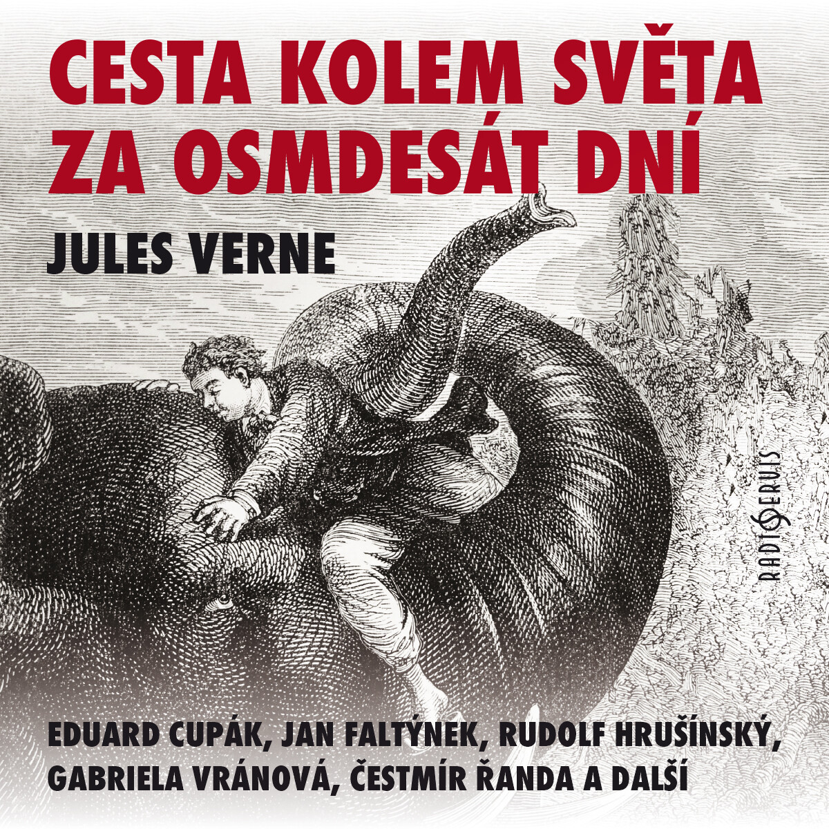 Cesta kolem světa za osmdesát dní - Jules Verne, Gabriela Vránová, Jan Skopeček, Eduard Cupák, Rudolf Hrušínský, Jan Faltýnek