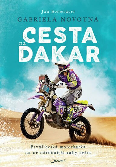 Gabriela Novotná. Cesta na Dakar. První česká motorkářka na nejnáročnější rally světa