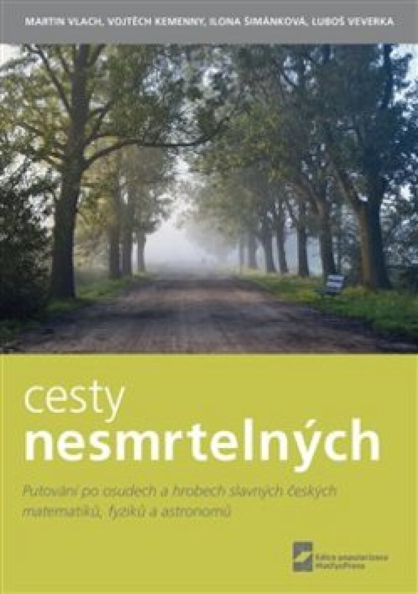 Kniha Cesty nesmrtelných - Putování po osudech a hrobech slavných českých matematiků, fyziků a astronomů