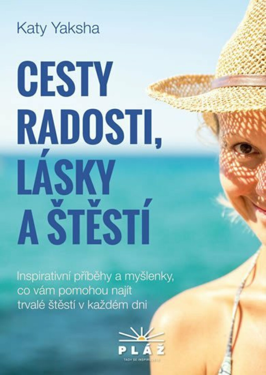 Kniha Cesty radosti, lásky a štěstí - Inspirativní příběhy a myšlenky, co vám pomohou najít trvalé štěstí v každém dni