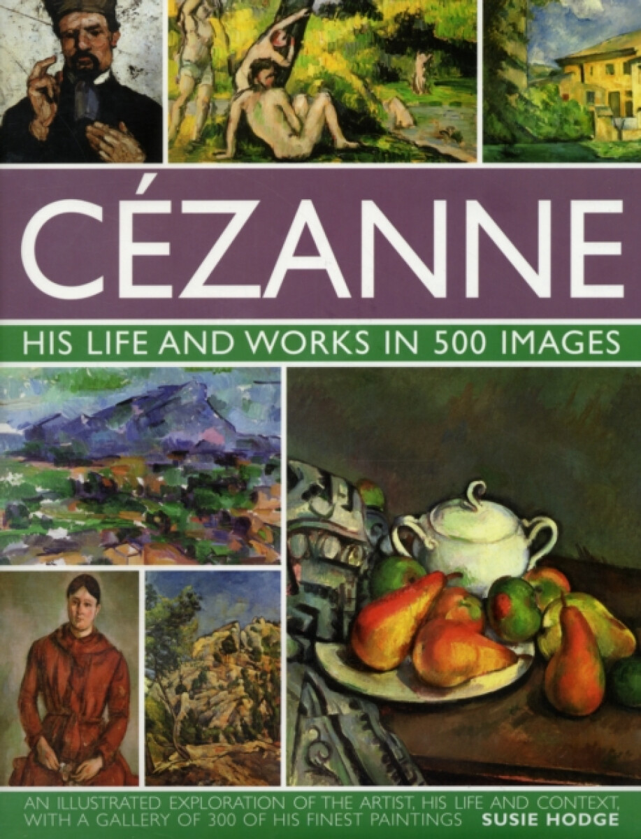 Kniha Cezanne: His Life and Works in 500 Images