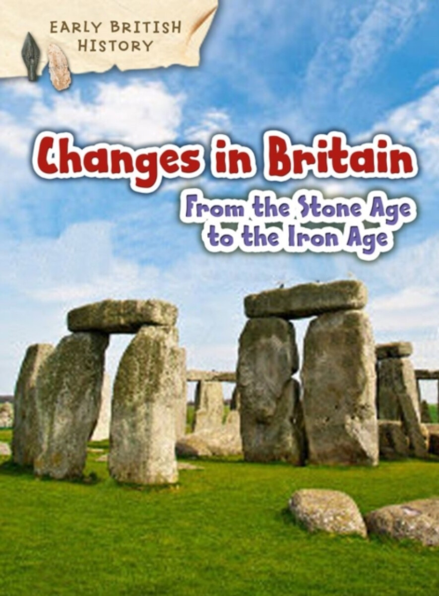 Kniha Changes in Britain from the Stone Age to the Iron Age