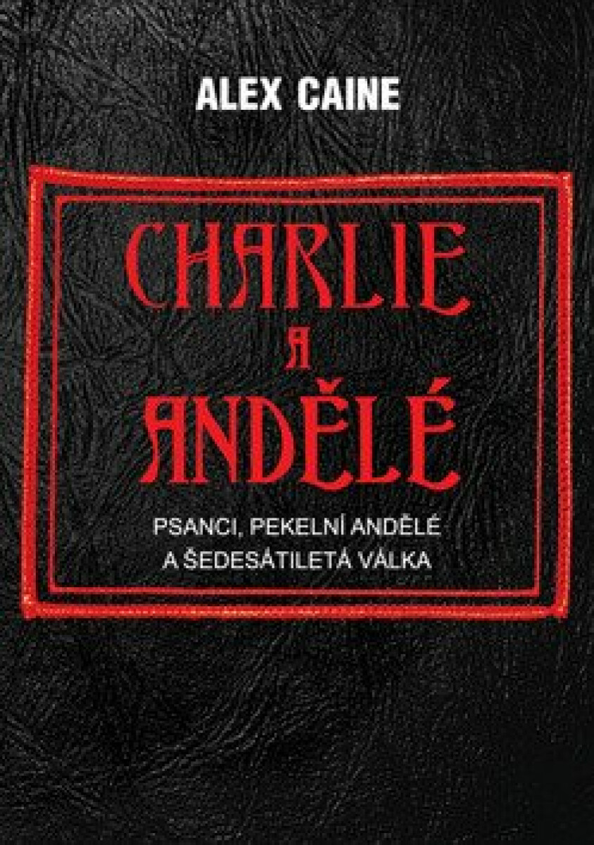 Kniha Charlie a Andělé - Psanci, Pekelní Andělé a šedesátiletá válka