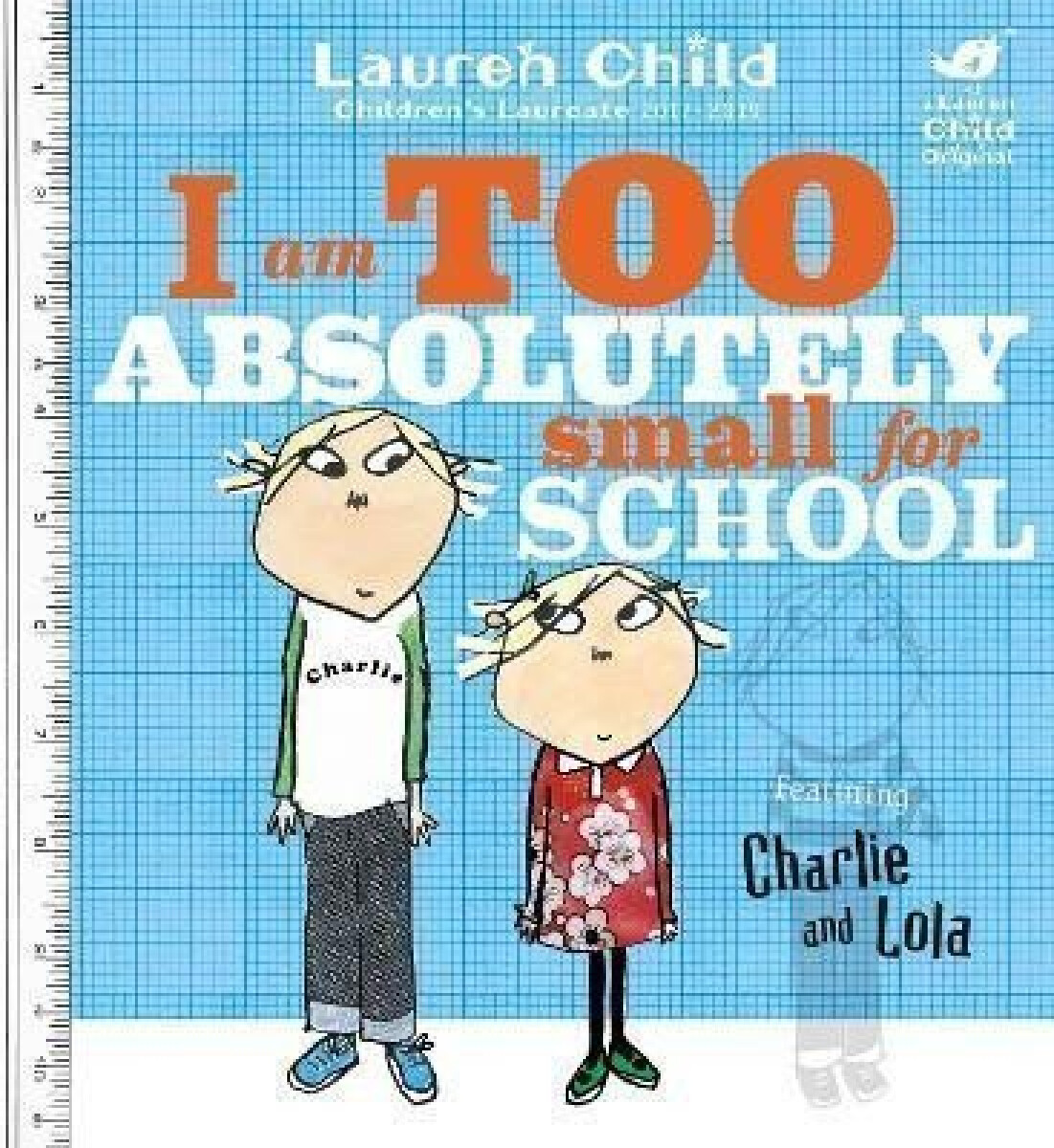 Kniha Charlie and Lola: I Am Too Absolutely Small For School