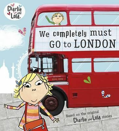 Kniha Charlie and Lola: We Completely Must Go to London