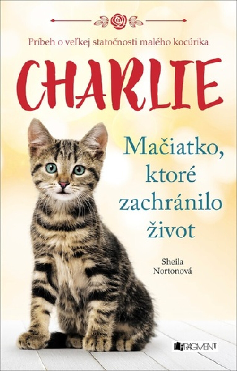 Charlie - mačiatko, ktoré zachránilo život koupíte na Knihydobrovsky.cz