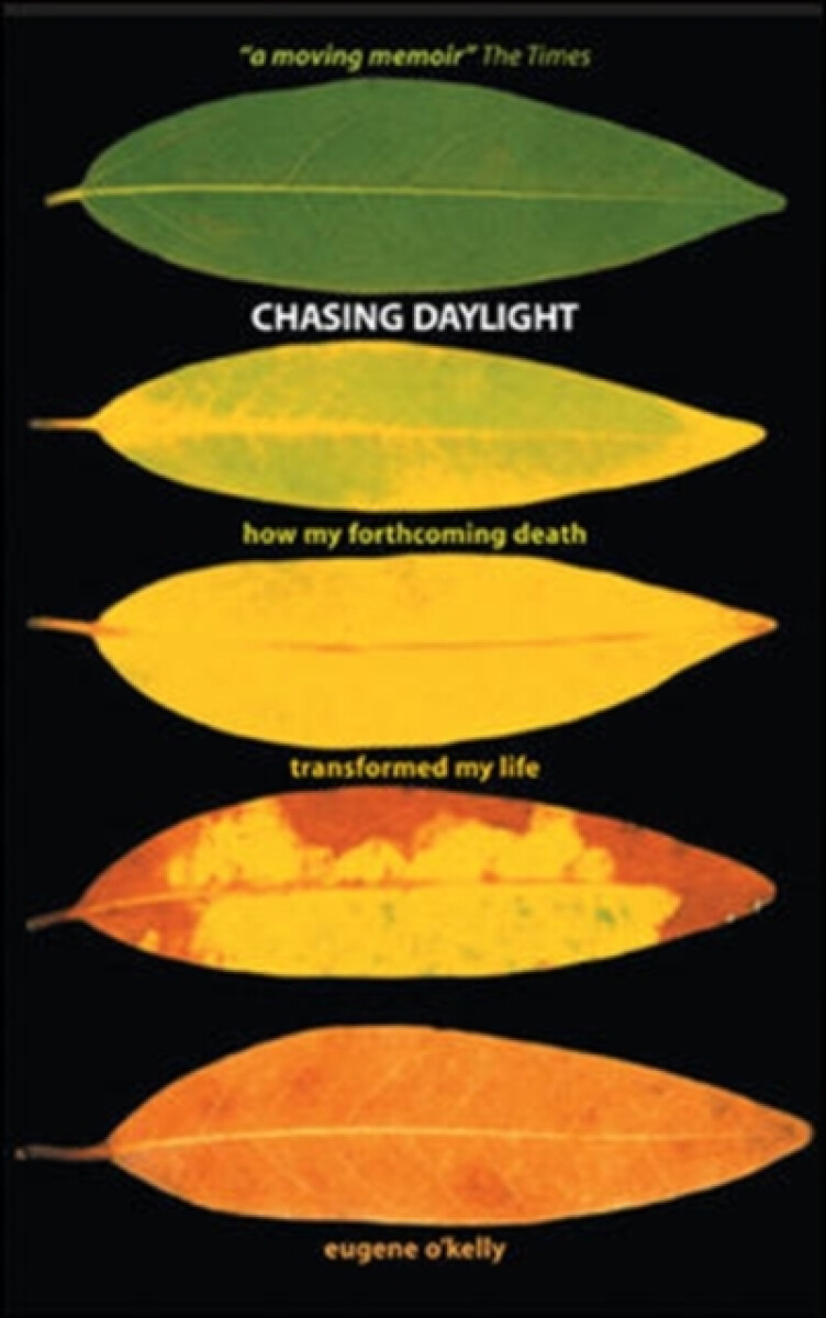 Kniha Chasing Daylight. How My Forthcoming Death Transformed My Life (UK Edition)