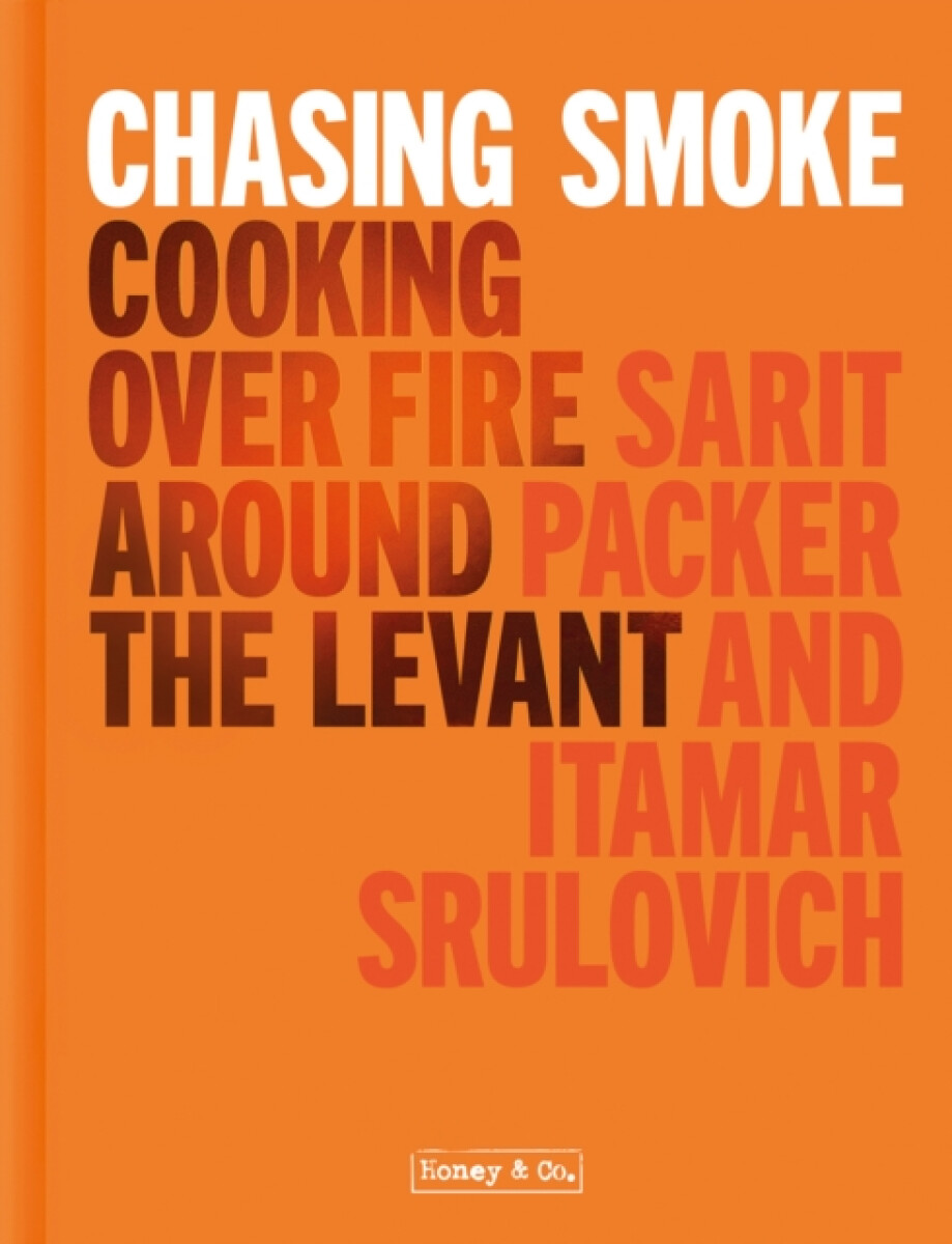Kniha Chasing Smoke: Cooking over Fire Around the Levant