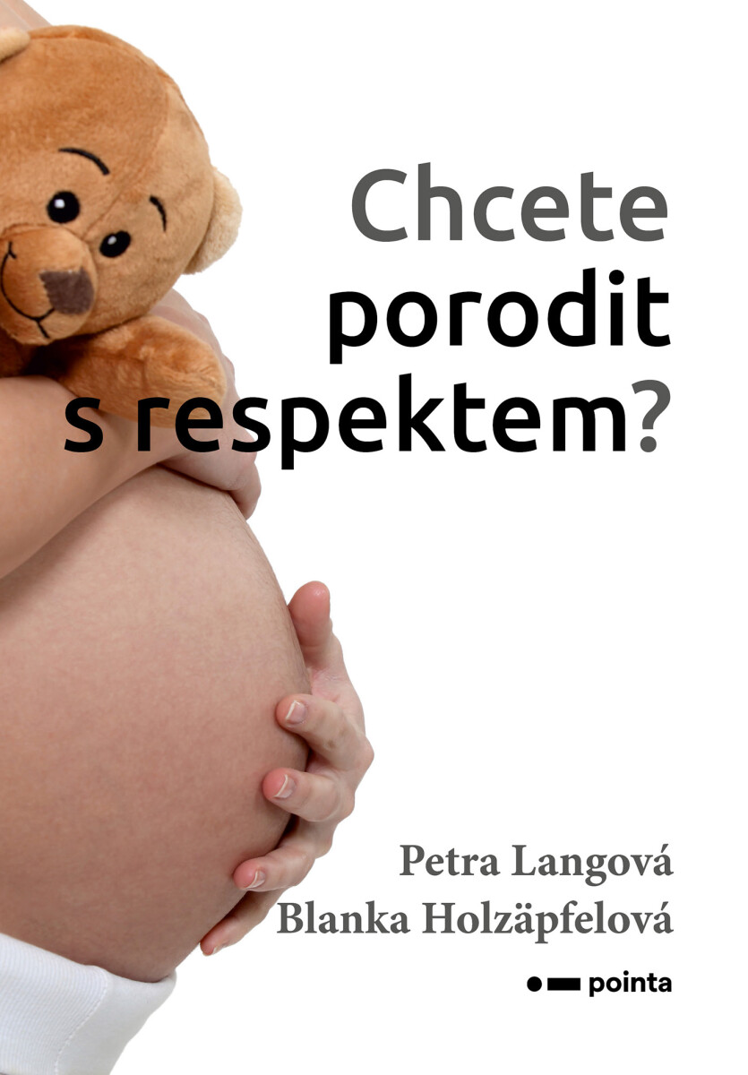 Chcete porodit s respektem? - Blanka Holzäpfelová, Petra Langová