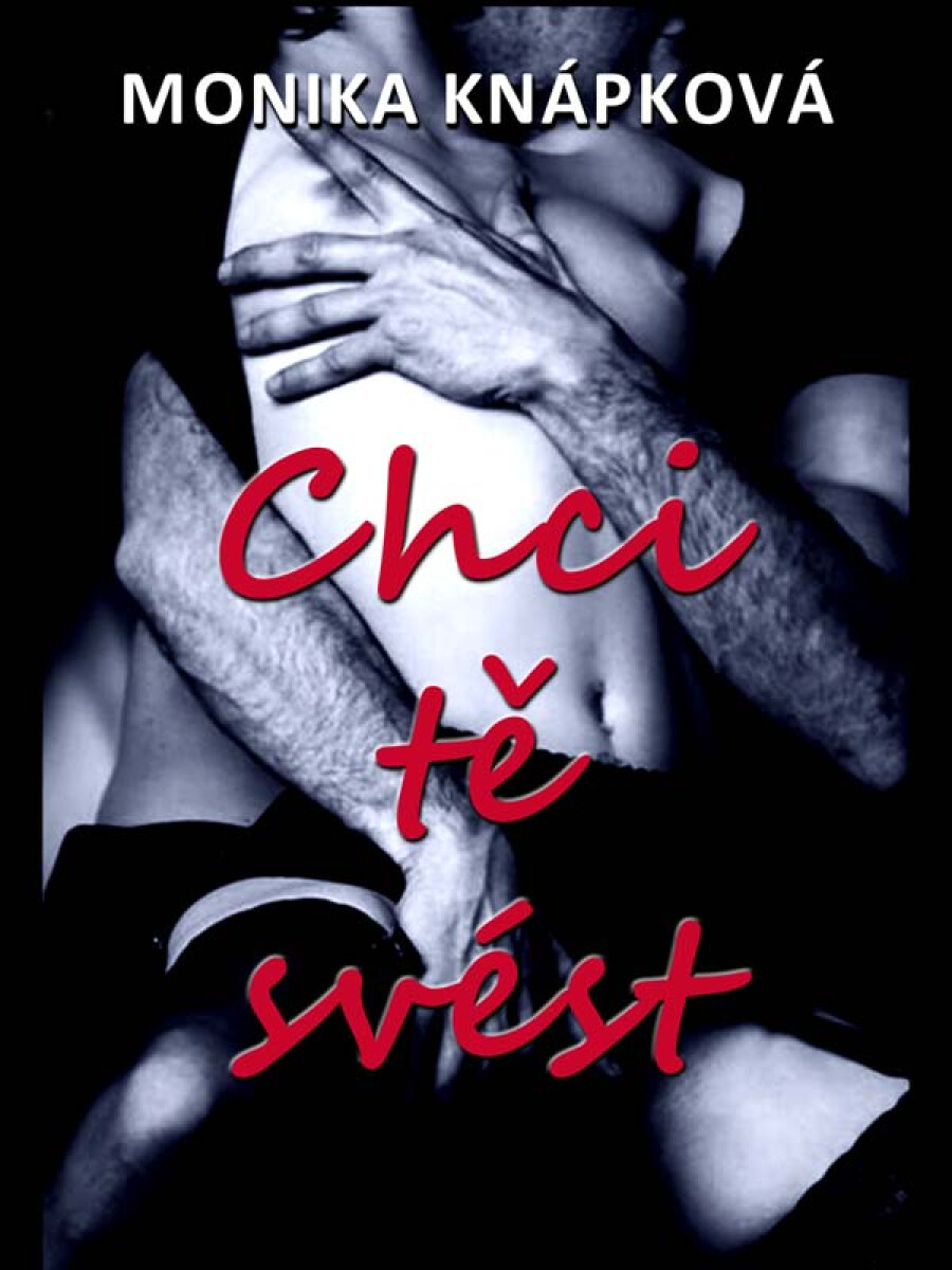 Chci tě svést - Monika Knápková