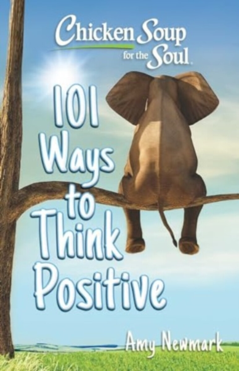 Kniha Chicken Soup for the Soul: 101 Ways to Think Positive