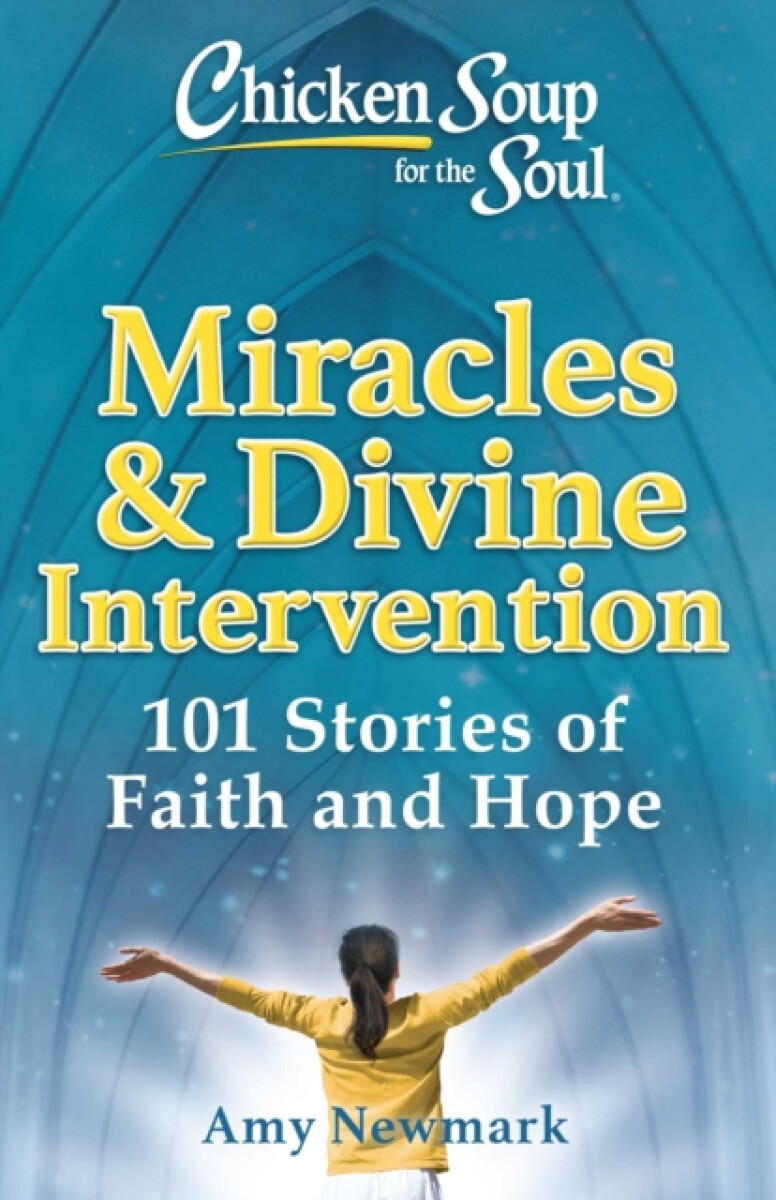Kniha Chicken Soup for the Soul: Miracles a Divine Intervention