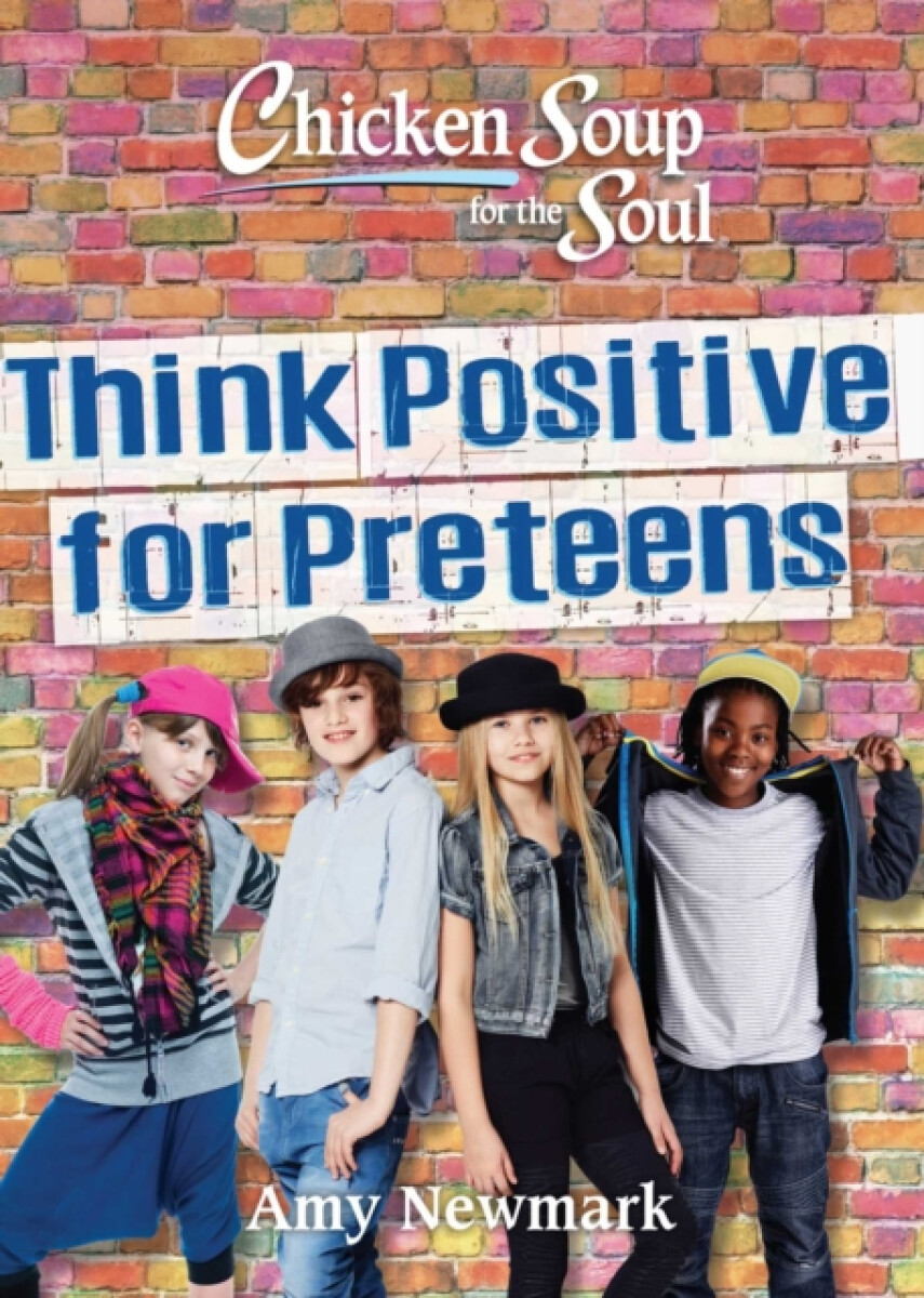 Kniha Chicken Soup for the Soul: Think Positive for Preteens