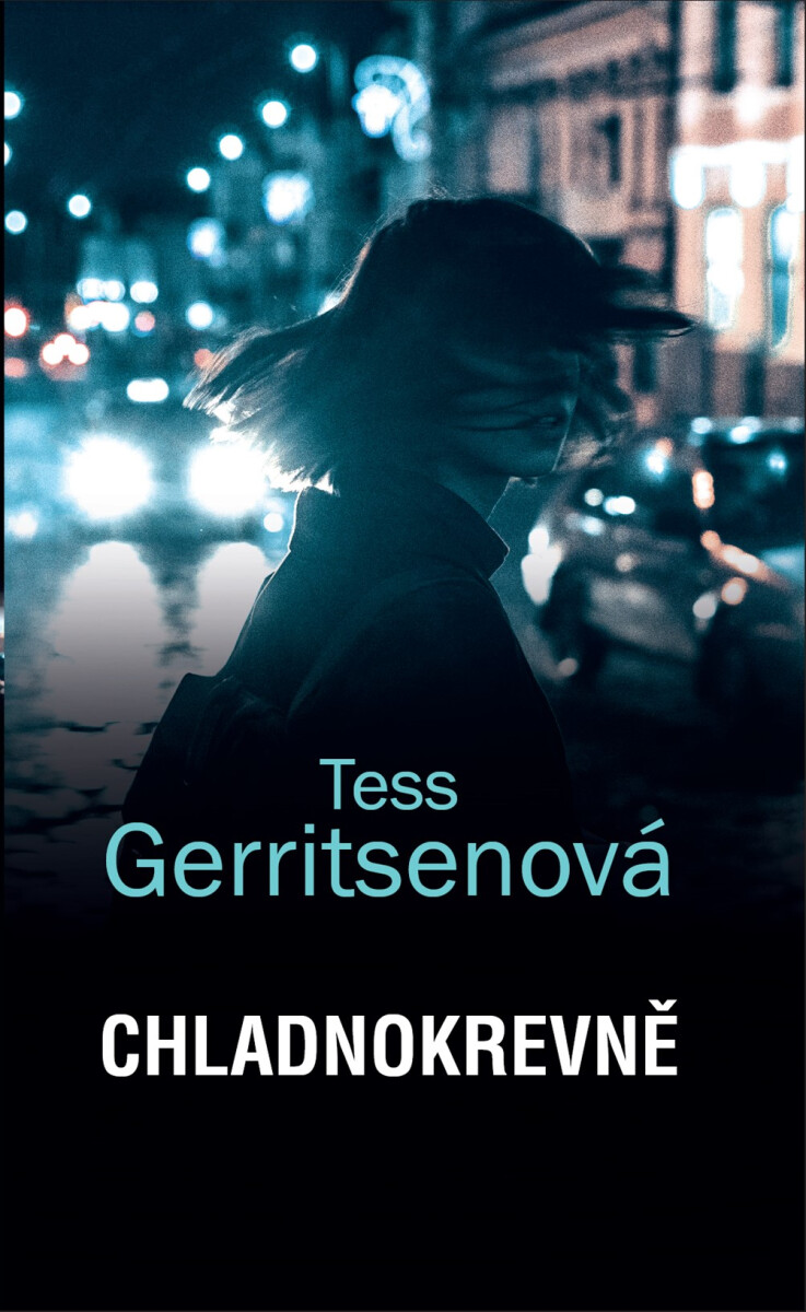 Levně Chladnokrevně - Tess Gerritsen