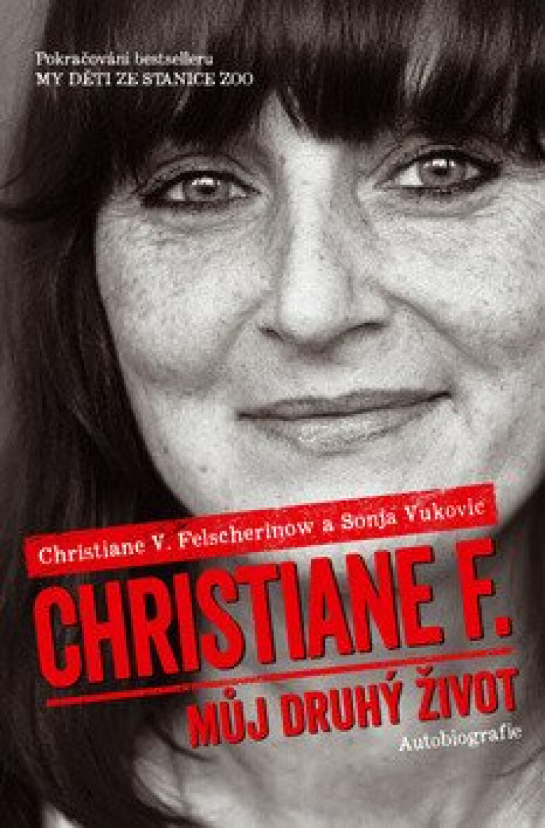 Christiane F. - Můj druhý život (Pokračování bestselleru My děti ze stanice ZOO) koupíte na Knihydobrovsky.cz