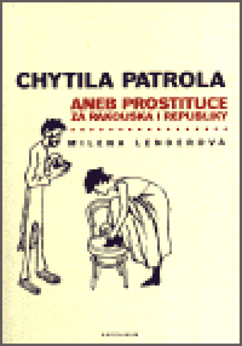 Kniha Chytila patrola... aneb prostituce za Rakouska i republiky