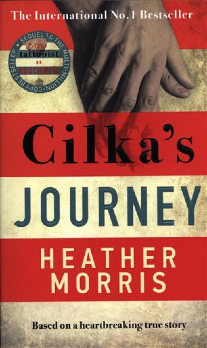 Cilka´s Journey : The Sunday Times bestselling sequel to The Tattooist of Auschwitz, 1. vydání