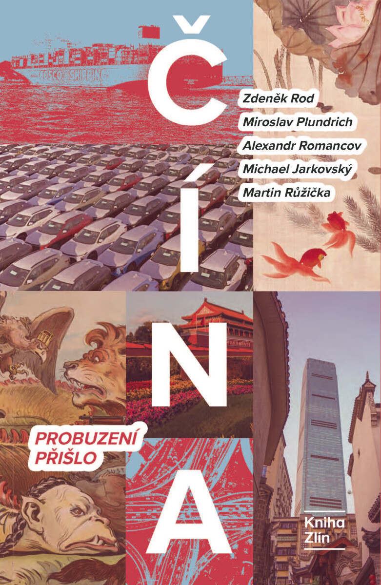 Levně Čína: Probuzení přišlo - Martin Růžička, Zdeněk Rod, Miroslav Plundrich, Alexandr Gabriel Romancov, Michael Jarkovský