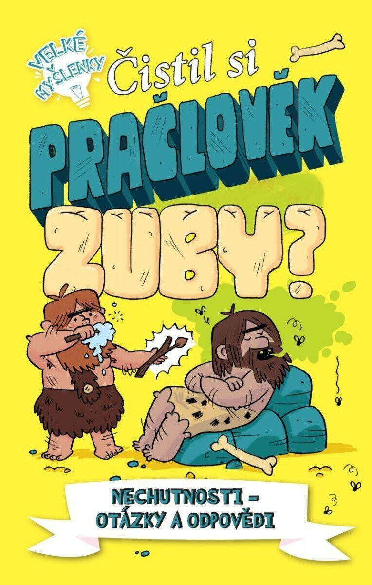 Kniha Čistil si pračlověk zuby?